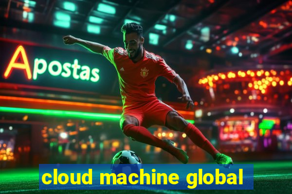 cloud machine global